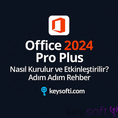 Office 2024 Pro Plus Nasıl Kurulur ve Etkinleştirilir? - 2025 Güncel Rehber